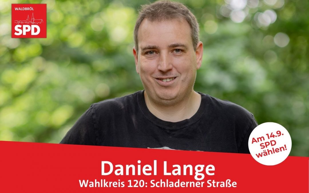 Unser Kandidat für Wahlkreis 120 (Schladerner Straße): Daniel Lange