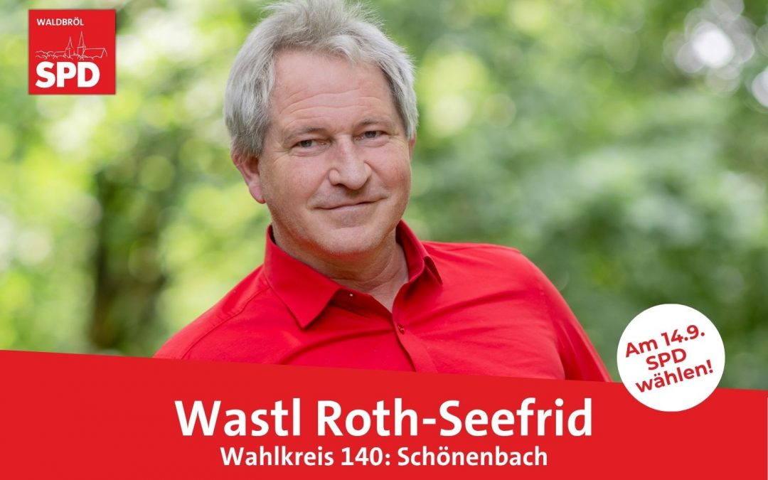 Unser Kandidat für Wahlkreis 140 (Schönenbach): Wastl Roth-Seefrid